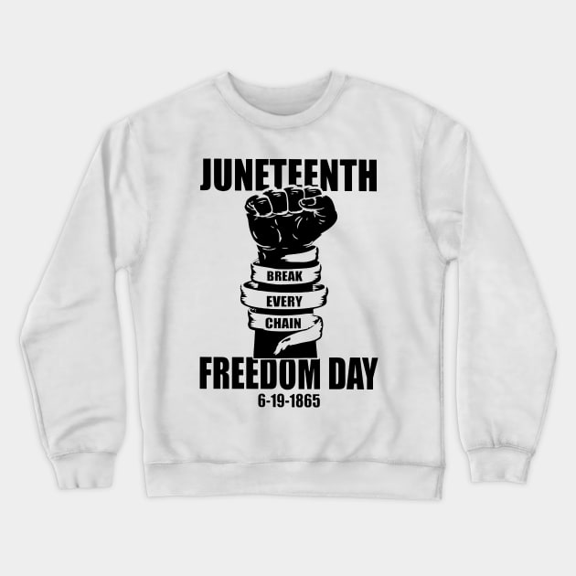 Juneteenth Break Every Chain Freedom Day Crewneck Sweatshirt by Phylis Lynn Spencer